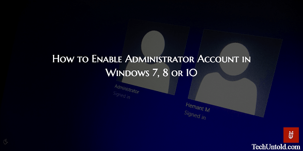 Enable Built-in Administrator Account in Windows 7 8 10